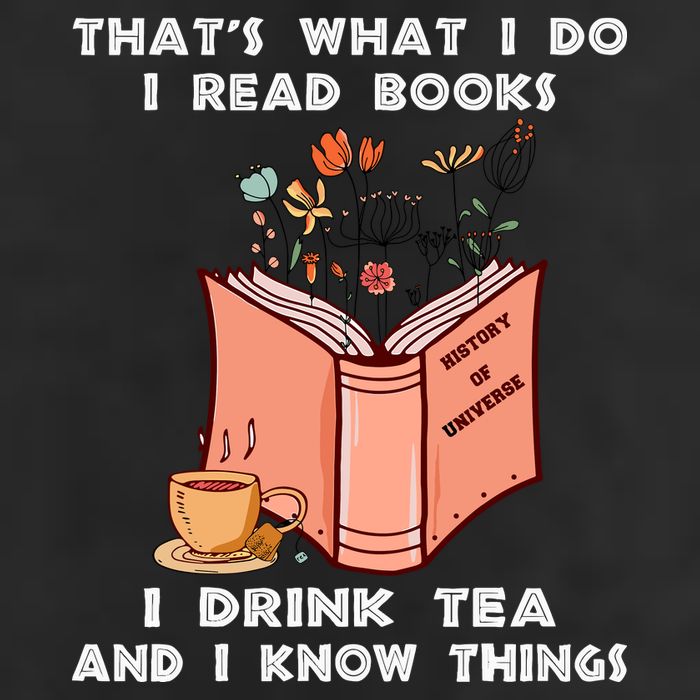 ThatS What I Do I Read Books I Drink Tea And I Know Things Cool Comfort Performance Bucket Hat