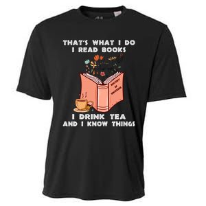 ThatS What I Do I Read Books I Drink Tea And I Know Things Cooling Performance Crew T-Shirt