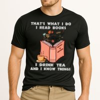 ThatS What I Do I Read Books I Drink Tea And I Know Things Performance Shirt