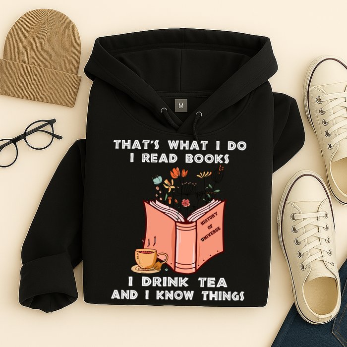 ThatS What I Do I Read Books I Drink Tea And I Know Things Hoodie