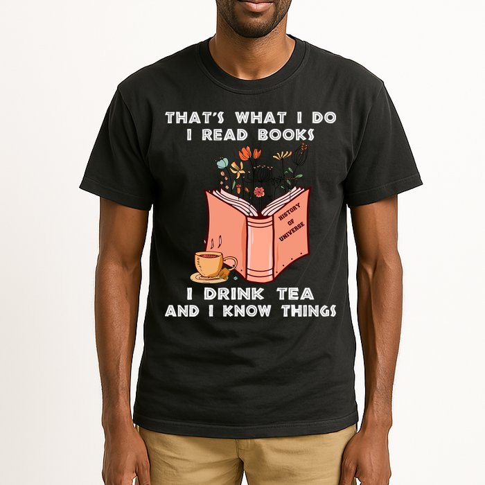 ThatS What I Do I Read Books I Drink Tea And I Know Things Tall T-Shirt