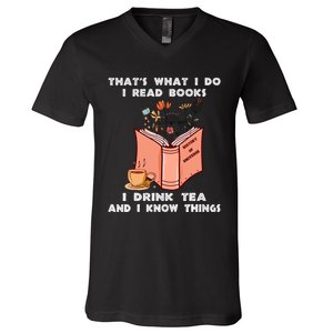 ThatS What I Do I Read Books I Drink Tea And I Know Things V-Neck T-Shirt