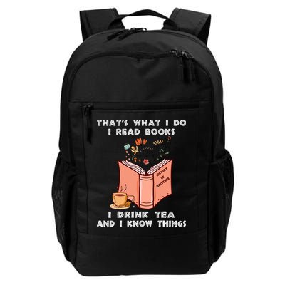 ThatS What I Do I Read Books I Drink Tea And I Know Things Daily Commute Backpack