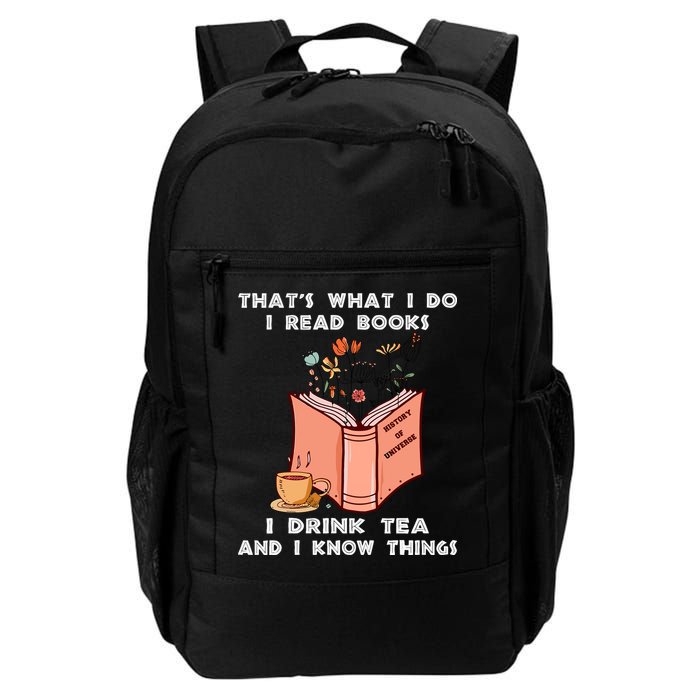 ThatS What I Do I Read Books I Drink Tea And I Know Things Backpack