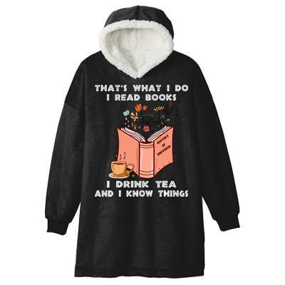 ThatS What I Do I Read Books I Drink Tea And I Know Things Hooded Wearable Blanket