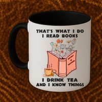 ThatS What I Do I Read Books I Drink Tea And I Know Things Mug