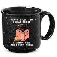 ThatS What I Do I Read Books I Drink Tea And I Know Things 15oz Campfire Ceramic Mug