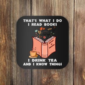 ThatS What I Do I Read Books I Drink Tea And I Know Things Coaster