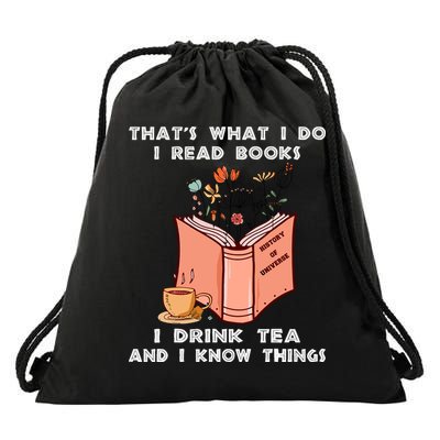 ThatS What I Do I Read Books I Drink Tea And I Know Things Drawstring Bag