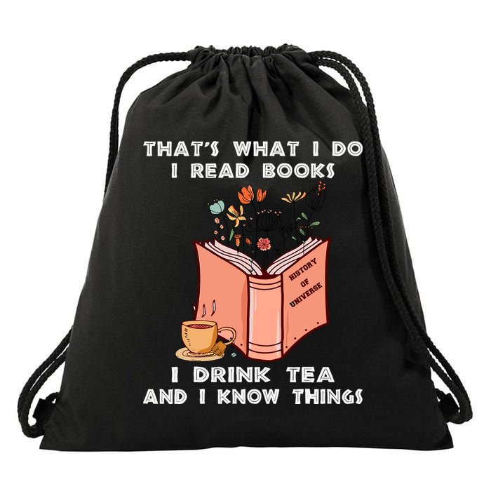 ThatS What I Do I Read Books I Drink Tea And I Know Things Drawstring Bag