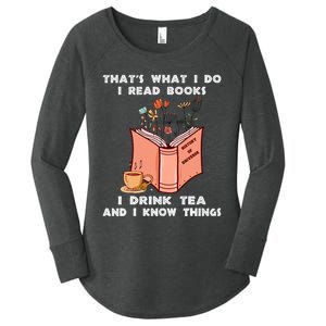 ThatS What I Do I Read Books I Drink Tea And I Know Things Women's Perfect Tri Tunic Long Sleeve Shirt