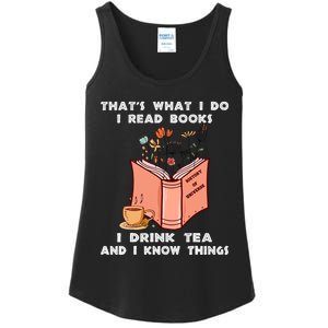 ThatS What I Do I Read Books I Drink Tea And I Know Things Ladies Essential Tank