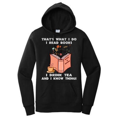 ThatS What I Do I Read Books I Drink Tea And I Know Things Women's Pullover Hoodie