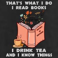 ThatS What I Do I Read Books I Drink Tea And I Know Things Premium Pullover Hoodie