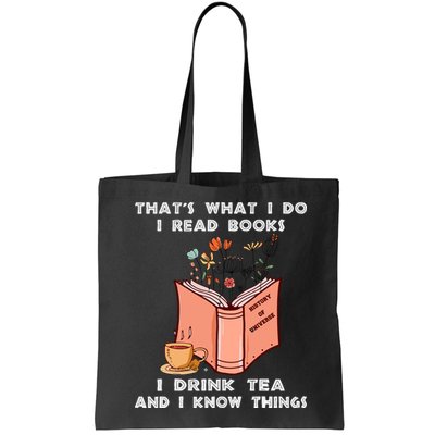 ThatS What I Do I Read Books I Drink Tea And I Know Things Bag