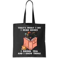 ThatS What I Do I Read Books I Drink Tea And I Know Things Bag
