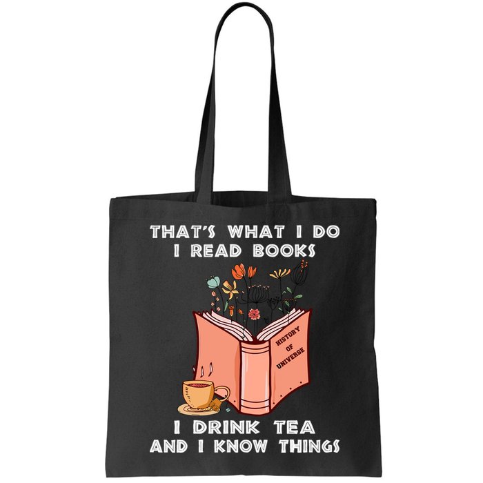 ThatS What I Do I Read Books I Drink Tea And I Know Things Bag