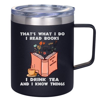 ThatS What I Do I Read Books I Drink Tea And I Know Things 12oz Stainless Steel Coffee Mug