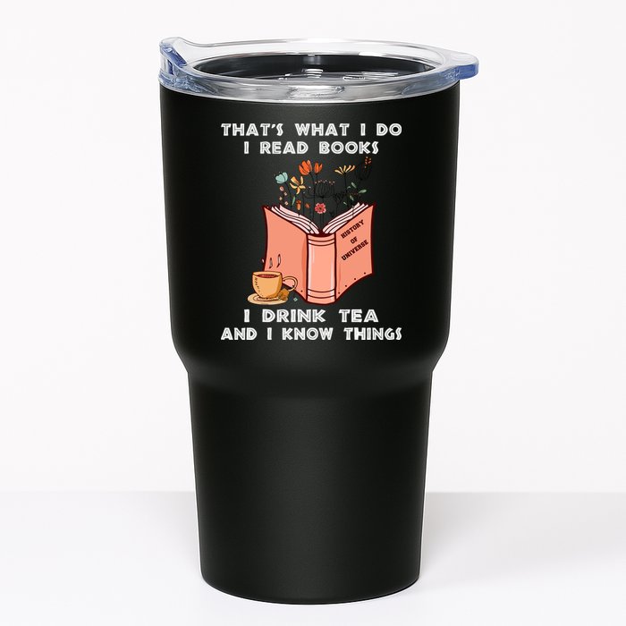 ThatS What I Do I Read Books I Drink Tea And I Know Things Tumbler