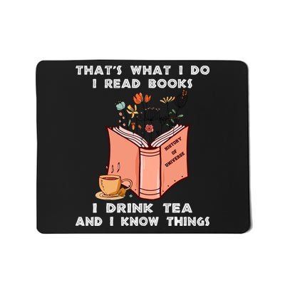 ThatS What I Do I Read Books I Drink Tea And I Know Things Mousepad