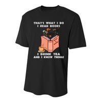 ThatS What I Do I Read Books I Drink Tea And I Know Things Youth Performance Sprint T-Shirt