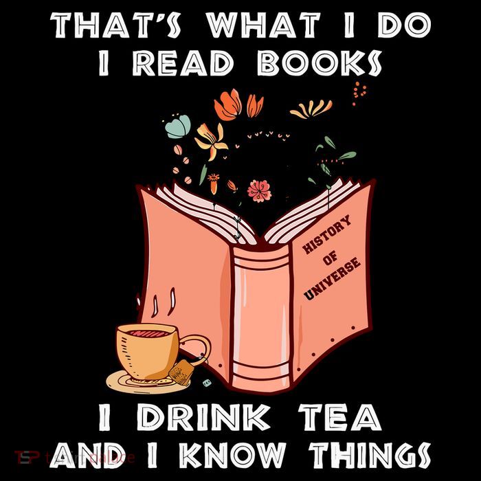 ThatS What I Do I Read Books I Drink Tea And I Know Things Premium T-Shirt