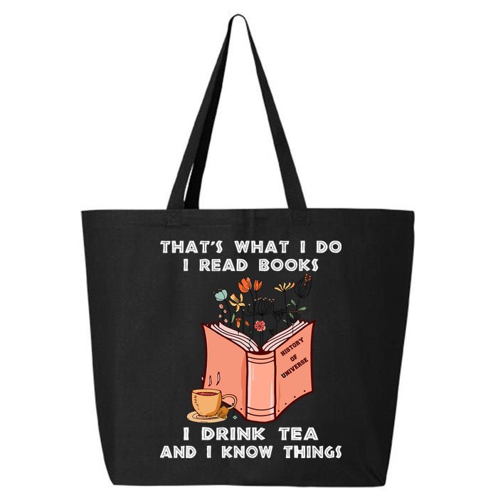 ThatS What I Do I Read Books I Drink Tea And I Know Things 25L Jumbo Tote