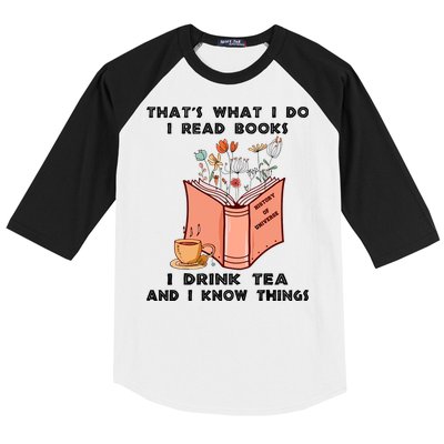 ThatS What I Do I Read Books I Drink Tea And I Know Things Baseball Sleeve Shirt