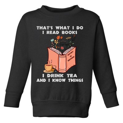ThatS What I Do I Read Books I Drink Tea And I Know Things Toddler Sweatshirt