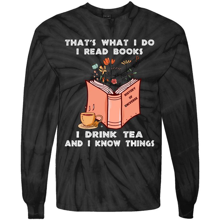 ThatS What I Do I Read Books I Drink Tea And I Know Things Tie-Dye Long Sleeve Shirt