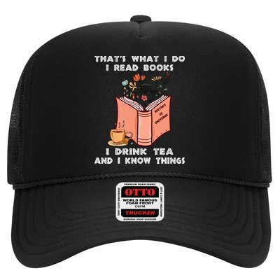 ThatS What I Do I Read Books I Drink Tea And I Know Things Trucker Hat