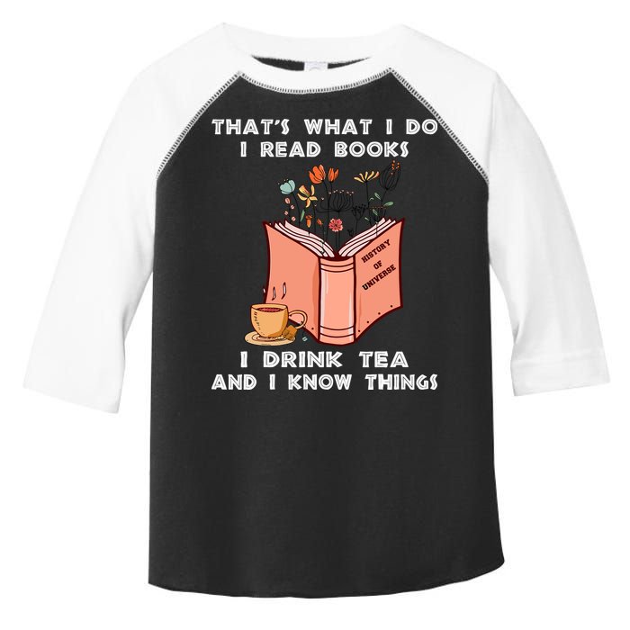 ThatS What I Do I Read Books I Drink Tea And I Know Things Toddler Fine Jersey T-Shirt