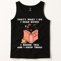 ThatS What I Do I Read Books I Drink Tea And I Know Things Tank Top