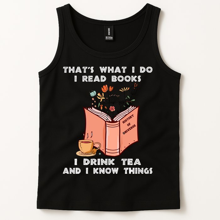 ThatS What I Do I Read Books I Drink Tea And I Know Things Tank Top