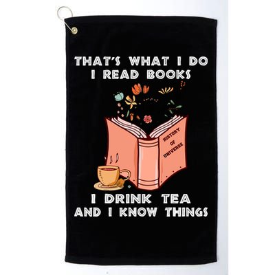 ThatS What I Do I Read Books I Drink Tea And I Know Things Golf Towel