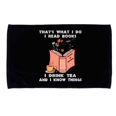ThatS What I Do I Read Books I Drink Tea And I Know Things Microfiber Hand Towel