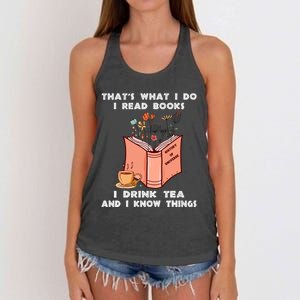 ThatS What I Do I Read Books I Drink Tea And I Know Things Women's Knotted Racerback Tank