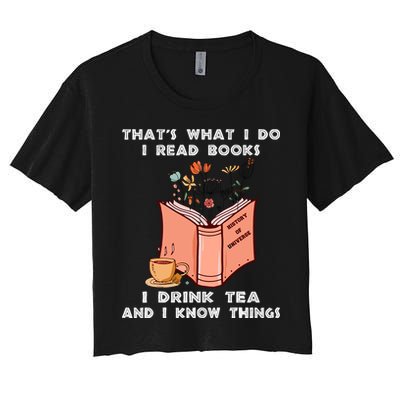 ThatS What I Do I Read Books I Drink Tea And I Know Things Crop Top