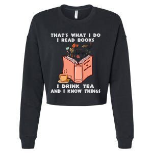 ThatS What I Do I Read Books I Drink Tea And I Know Things Cropped Pullover Crew