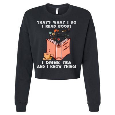ThatS What I Do I Read Books I Drink Tea And I Know Things Cropped Pullover Crew