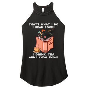 ThatS What I Do I Read Books I Drink Tea And I Know Things Women's Perfect Tri Rocker Tank