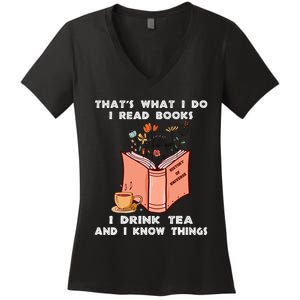 ThatS What I Do I Read Books I Drink Tea And I Know Things Women's V-Neck T-Shirt