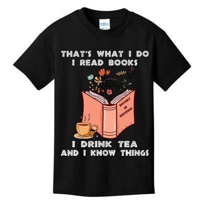 ThatS What I Do I Read Books I Drink Tea And I Know Things Kids T-Shirt