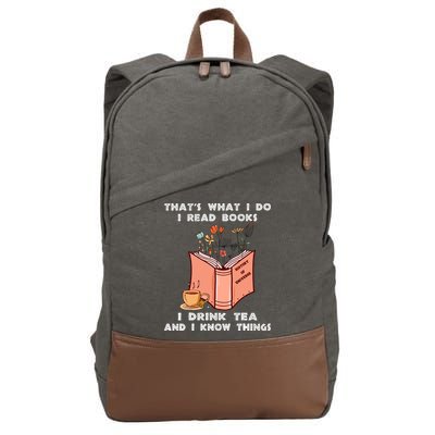 ThatS What I Do I Read Books I Drink Tea And I Know Things Cotton Canvas Backpack
