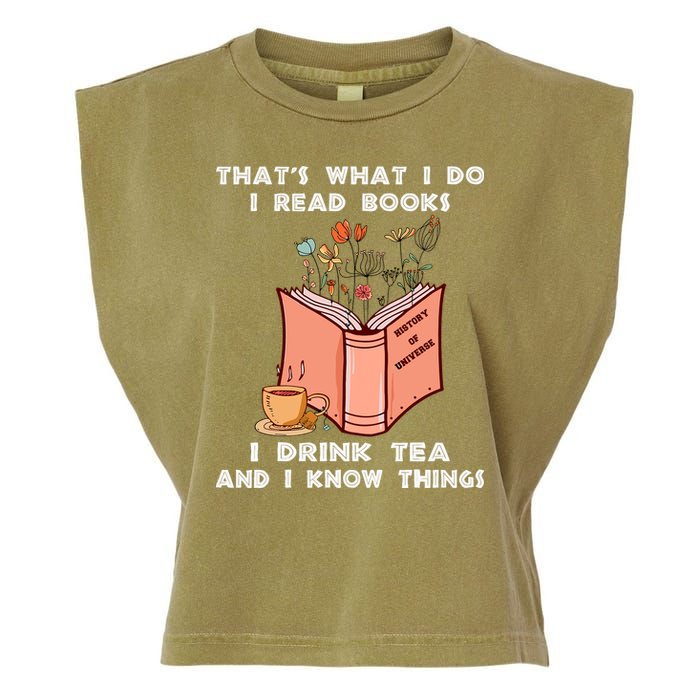 ThatS What I Do I Read Books I Drink Tea And I Know Things Garment-Dyed Women's Muscle Tee