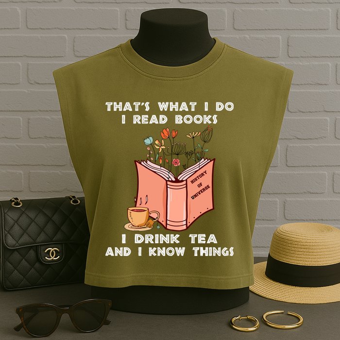 ThatS What I Do I Read Books I Drink Tea And I Know Things Garment-Dyed Women's Muscle Tee