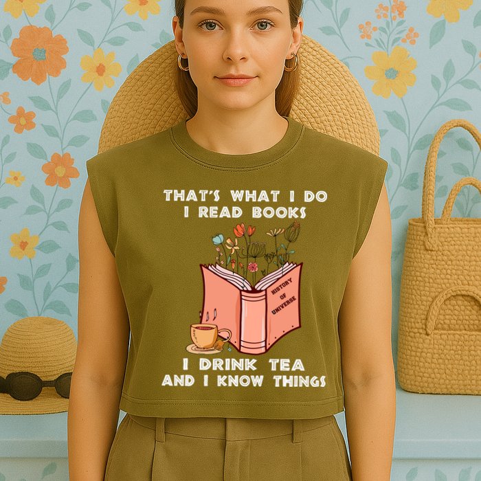 ThatS What I Do I Read Books I Drink Tea And I Know Things Garment-Dyed Women's Muscle Tee