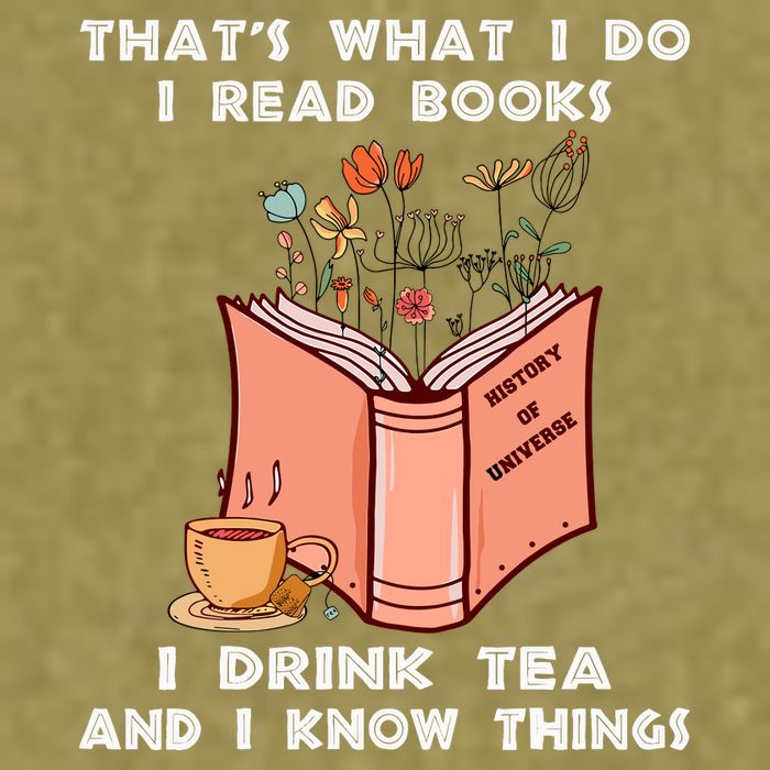 ThatS What I Do I Read Books I Drink Tea And I Know Things Garment-Dyed Women's Muscle Tee