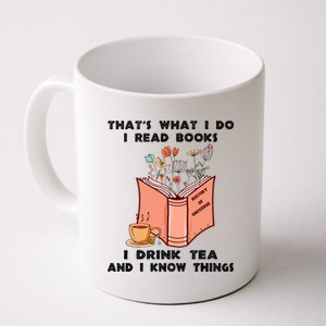 ThatS What I Do I Read Books I Drink Tea And I Know Things Coffee Mug