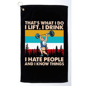 That’s What I Do I I Hate People And I Know Thing Great Gift Platinum Collection Golf Towel